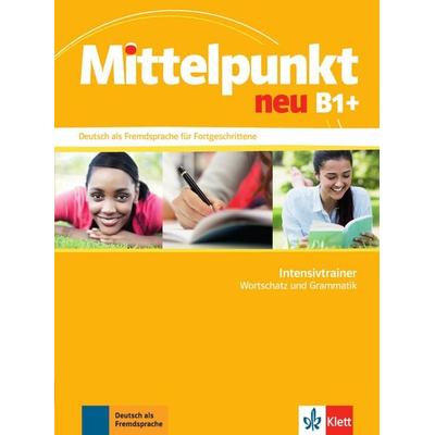 Mittelpunkt neu B1+, Geheftet von Anke Bohm,Birgit Braun,Nadja Fügert,Katja Funk-Chennaoui,Sandra Hohmann, Klett Sprachen GmbH, 978-3-12-676648-7