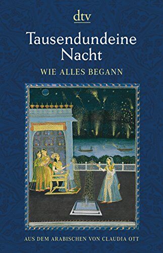 Claudia Ott - Tausendundeine Nacht Wie alles begann: Nach der ältesten arabischen Handschrift in der Ausgabe von Muhsin Mahdi ins Deutsche übertragen von Claudia Ott - Preis vom 02.10.2026 23:42:20 h