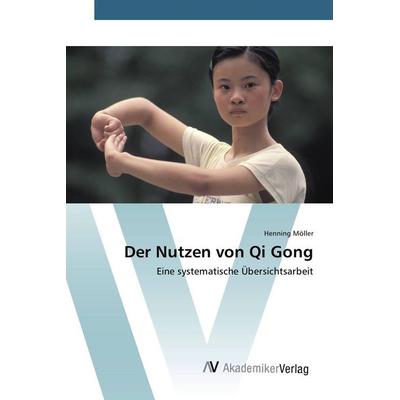 Der Nutzen von Qi Gong, Taschenbuch von Henning Möller, AV Akademikerverlag, 978-3-639-38212-9