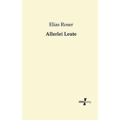 Allerlei Leute, Taschenbuch von Elias Roser, BoD - Books on Demand, 978-3-95610-619-4