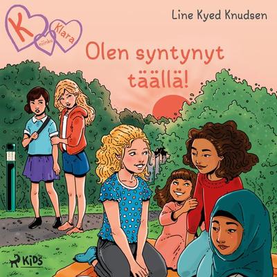 K niinku Klara 23 - Olen syntynyt täällä! - Line Kyed Knudsen, Audio, 9788728175026