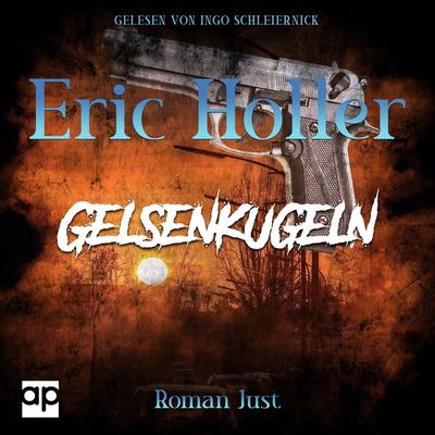 Eric Holler: Gelsenkugeln - Roman Just, Audio, 9783987474897