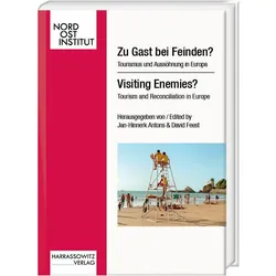 Zu Gast bei Feinden? Tourismus und Aussöhnung in Europa, Fachbücher von David Feest, Jan-Hinnerk Antons