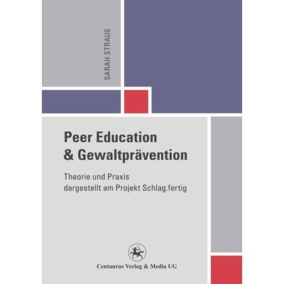 Peer Education und Gewaltprävention, Taschenbuch von Sarah Strauss, Springer Fachmedien Wiesbaden GmbH, 978-3-86226-189-5