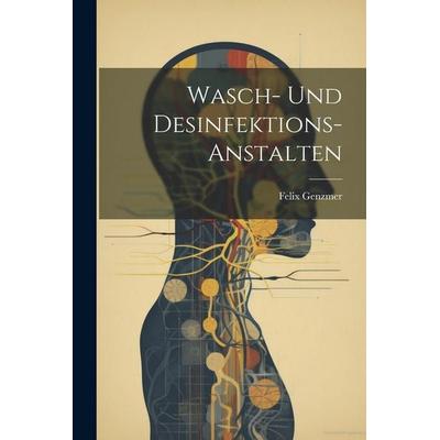 Wasch- Und Desinfektions-Anstalten, Taschenbuch von Felix Genzmer, Legare Street Press, 978-1-02-252492-7