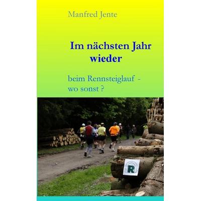 Im nächsten Jahr wieder, Taschenbuch von Manfred Jente, BoD – Books on Demand, 978-3-7322-3968-9