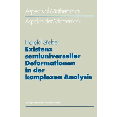 Existenz semiuniverseller Deformationen in der komplexen Analysis, Taschenbuch von Harald Stieber, Vieweg & Teubner, 978-3-528-06320-7