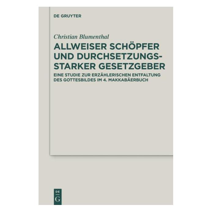 De Gruyter Allweiser Schöpfer und durchsetzungsstarker Gesetzgeber (Deutsch, Christian Blumenthal, 2016) (8095218)