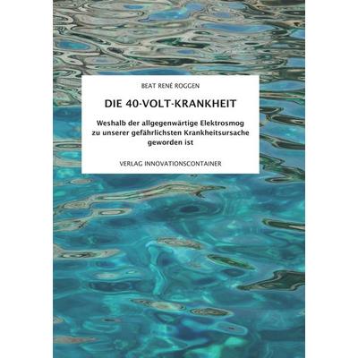 Die 40-Volt-Krankheit, Taschenbuch von Beat René Roggen, BoD – Books on Demand, 978-3-7481-7894-1