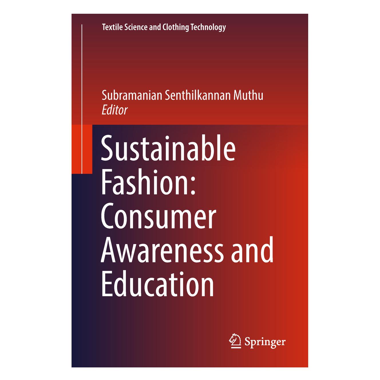Springer Sustainable Fashion: Consumer Awareness and Education (Englisch, Hardcover, Subramanian Senthilkannan Muthu) (9789811312618)