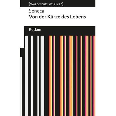 Von der Kürze des Lebens, Taschenbuch von Seneca, Reclam, Philipp, 978-3-15-019001-2