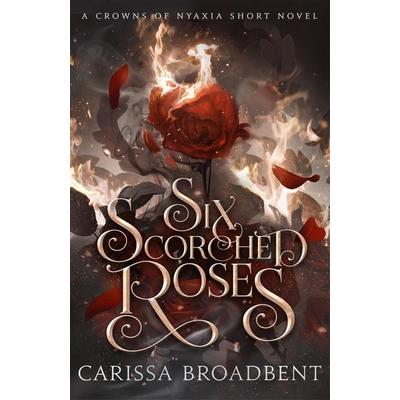 Six Scorched Roses, Gebundene Ausgabe von Carissa Broadbent, Pan macmillan Ltd., 978-1-03-505176-2