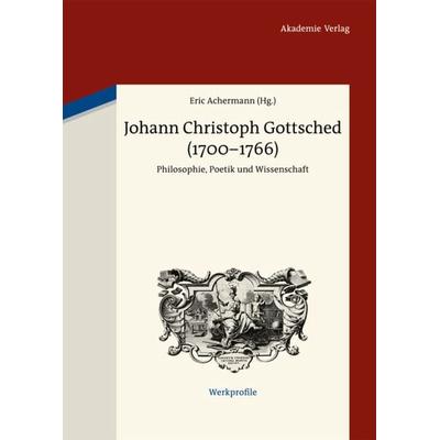 Johann Christoph Gottsched (1700-1766), Gebundene Ausgabe von , De Gruyter, 978-3-05-006034-7