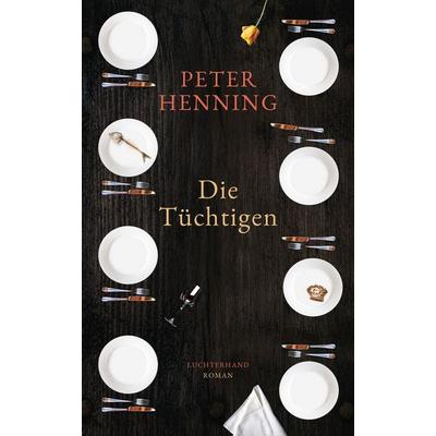 Die Tüchtigen, Gebundene Ausgabe von Peter Henning, Luchterhand