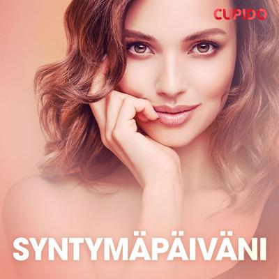 Syntymäpäiväni - eroottinen novelli - Cupido, Audio, 9788726827873