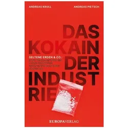 Das Kokain der Industrie, Sachbücher von Andreas Pietsch, Andreas Kroll