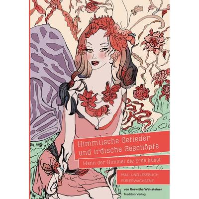 Himmlische Gefieder und irdische Geschöpfe - Wenn der Himmel die Erde küsst, Taschenbuch von Roswitha Weissteiner, Tredition, 978-3-347-77451-3