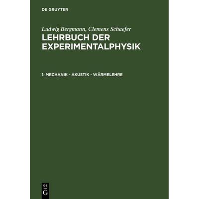 Mechanik – Akustik – Wärmelehre, Gebundene Ausgabe von Ludwig Bergmann,Clemens Schaefer, De Gruyter, 978-3-11-114322-4