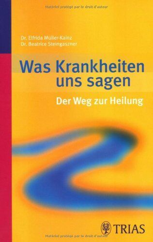 Elfrida Müller-Kainz - Was Krankheiten uns sagen: Der Weg zur Heilung - Preis vom 06.10.2026 07:26:00 h