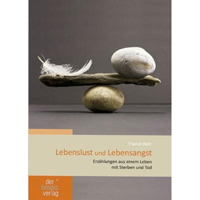 Lebenslust und Lebensangst, Paperback von Franco Rest, Hospizverlag, 978-3-941251-51-9
