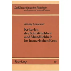Kriterien der Schriftlichkeit und Mündlichkeit im Homerischen Epos, Fachbücher von R. V. Gordeziani
