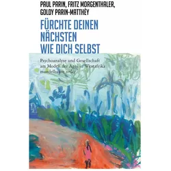 Fürchte Deinen Nächsten wie Dich selbst, Fachbücher von Goldy Parin-Matthèy, Fritz Morgenthaler, Paul Parin