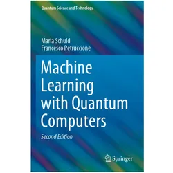 Schuld:Machine Learning with Quantum Co, Fachbücher von Maria Schuld Francesco Petruccione, Maria Schuld