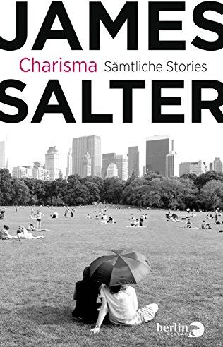 James Salter - Charisma: Sämtliche Stories & drei literarische Essays - Preis vom 12.10.2026 11:37:12 h