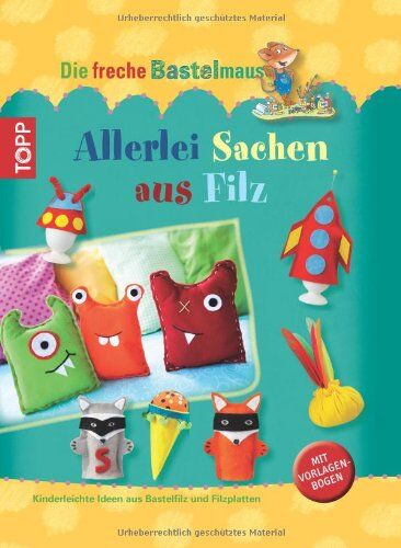 Ina Andresen - Die freche Bastelmaus. Allerlei Sachen aus Filz: Kinderleichte Ideen aus Bastelfilz und Filzplatten - Preis vom 19.10.2026 19:33:35 h