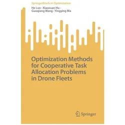 Optimization Methods for Cooperative Task Allocation Problems in Drone Fleets, Fachbücher von Guoqiang Wang, He Luo, Xiaoxuan Hu, Yingying Ma