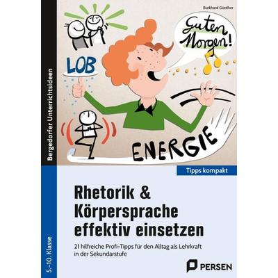 Rhetorik & Körpersprache effektiv einsetzen - Sek, Geheftet von Burkhard Günther, Persen Verlag in der AAP Lehrerwelt GmbH, 978-3-403-20921-8