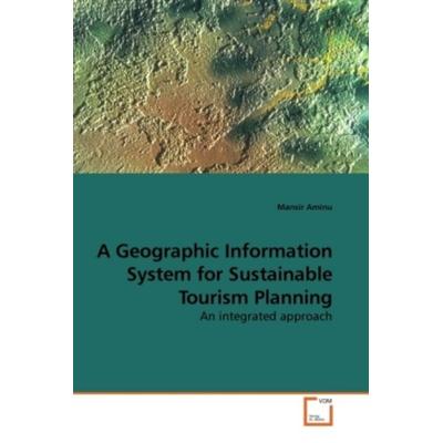 Aminu, M: A Geographic Information System for Sustainable To, Taschenbuch von Mansir Aminu, VDM, 978-3-639-21411-6