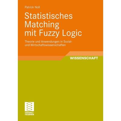 Statistisches Matching mit Fuzzy Logic, Taschenbuch von Patrick Noll, Vieweg & Teubner, 978-3-8348-0836-3