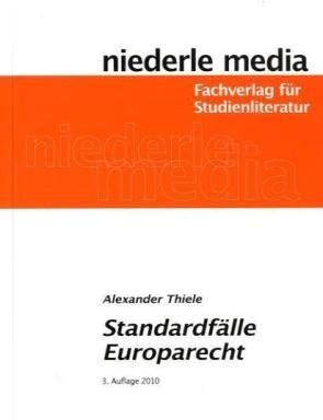 Alexander Thiele - Standardfälle Europarecht: Zur gezielten Vorbereitung auf die ersten Klausuren im Europarecht - Preis vom 14.10.2026 23:07:16 h