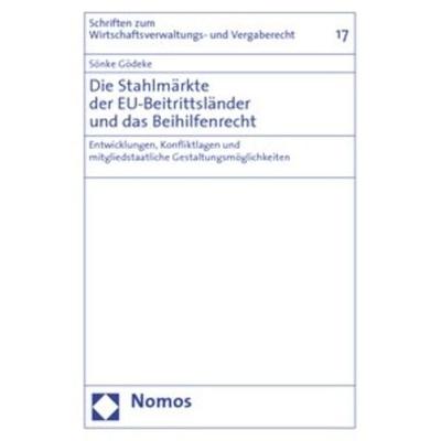 Die Stahlmärkte der EU-Beitrittsländer und das Beihilfenrecht, Taschenbuch von Sönke Gödeke, Nomos, 978-3-8329-3957-1