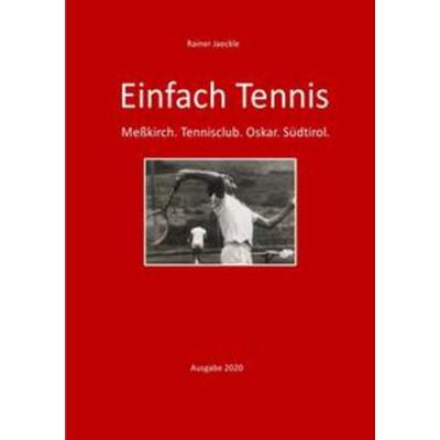 Einfach nur Tennis, Taschenbuch von Rainer Jaeckle, Epubli, 978-3-7502-8989-5