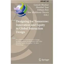 Designing for Tomorrow: Innovation and Equity in Global Interaction Design, Fachbücher von Jose Abdelnour-Nocera, Debjani Roy, Sheethal Tom, Ganesh Bhutkar