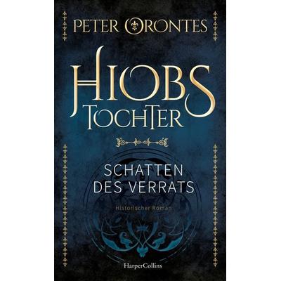 Hiobs Tochter, Gebundene Ausgabe von Peter Orontes, HarperCollins Hardcover, 978-3-365-01186-7