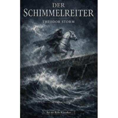 Klassiker / Der Schimmelreiter, Taschenbuch von Theodor Storm, Epubli, 978-3-565-16762-3