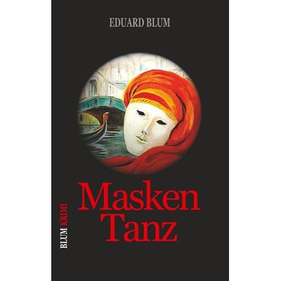 Masken Tanz, Taschenbuch von Eduard Blum, BoD – Books on Demand, 978-3-7519-3403-9