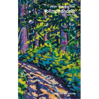 Vollmondhonig, Taschenbuch von Peter Weingartner, Edition 8, 978-3-85990-461-3