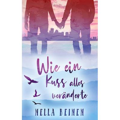 Wie ein Kuss alles veränderte, Taschenbuch von Nella Beinen, Twentysix Love, 978-3-7407-0627-2