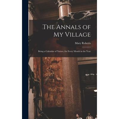 The Annals of My Village, Gebundene Ausgabe von Mary Roberts, Creative Media Partners, LLC, 978-1-01-675662-4