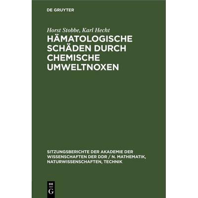 Hämatologische Schäden durch chemische Umweltnoxen, Gebundene Ausgabe von Horst Stobbe,Karl Hecht, De Gruyter, 978-3-11-250469-7
