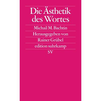 Die Ästhetik des Wortes, Taschenbuch von Michail M. Bachtin, Suhrkamp, 978-3-518-10967-0