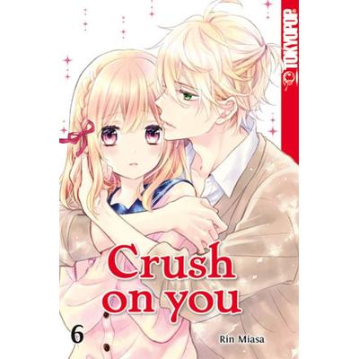Crush on you 06, Taschenbuch von Rin Miasa, Tokyopop GmbH