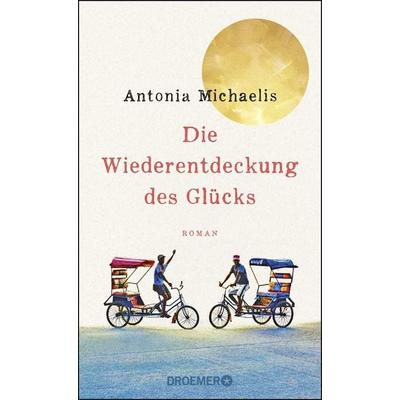 Die Wiederentdeckung des Glücks, Gebundene Ausgabe von Antonia Michaelis, Droemer Knaur, 978-3-426-28260-1