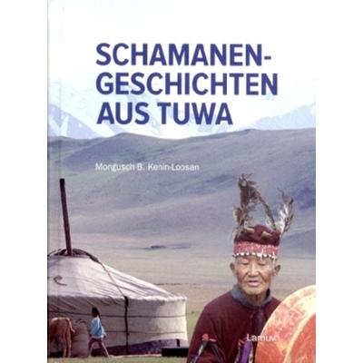 Schamanen-Geschichten aus Tuwa, Gebundene Ausgabe von Mongusch Kenin-Lopsan, Lamuv Verlag GmbH, 978-3-88977-693-8