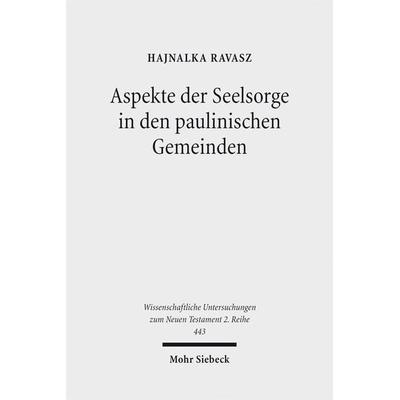 Aspekte der Seelsorge in den paulinischen Gemeinden, Taschenbuch von Hajnalka Ravasz, Mohr Siebeck, 978-3-16-154814-7