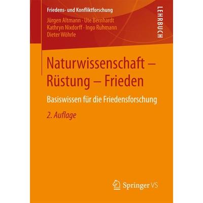 Naturwissenschaft - Rüstung - Frieden, Taschenbuch von Jürgen Altmann,Ute Bernhardt,Kathryn Nixdorff,Ingo Ruhmann,Dieter Wöhrle, Springer Fachmedien